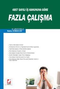  4857 Sayılı İş Kanununa Göre| Fazla Çalışma | 4857 Sayılı İş Kanununa Göre| Fazla Çalışma | Hatice Karacan | Seçkin Yayıncılık | 9789750205330 