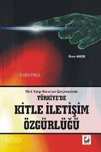  Türkiyede Kitle İletişim Özgürlüğü | Türkiyede Kitle İletişim Özgürlüğü | Ömer Gedik | Seçkin Yayıncılık | 9789750206481 