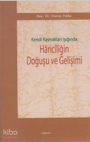  Kendi Kaynakları Işığında Hariciliğin Doğuşu ve Gelişimi | Harun Yıldız | Araştırma Yayınları | 9789756788899 | 
