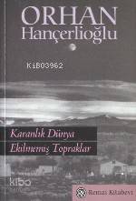  Karanlık Dünya Ekilmemiş Topraklar | Orhan Hançerlioğlu | Remzi Kitabevi | 9789751406347 | 