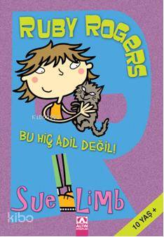  Ruby Rogers Bu Hiç Adil Değil | Ruby Rogers Bu Hiç Adil Değil | Sue Limb | İpek Demir | Altın Kitaplar | 9789752113350 