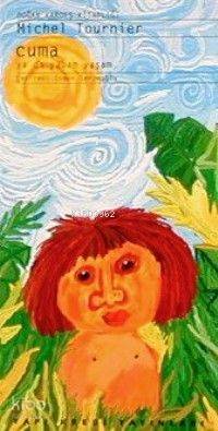  Cuma Ya Da Yaban Yaşam | Cuma Ya Da Yaban Yaşam | Michel Tournier | Osman Senemoğlu | Yapı Kredi Yayınları ( YKY ) | 9789753631167 