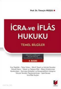  İcra ve İflas Hukuku Temel Bilgiler | Timuçin Muşul | Adalet Yayınevi | 9786051460086 | 