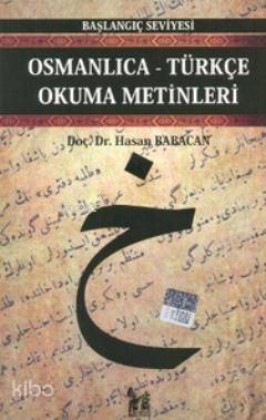  Osmanlıca Türkçe Okuma Metinleri Başlangıç Seviyesi4 | Osmanlıca Türkçe Okuma Metinleri Başlangıç Seviyesi4 | Hasan Babacan | Turgut Buğra Akdoğan | Altınpost Yayınevi | 9786055248710 