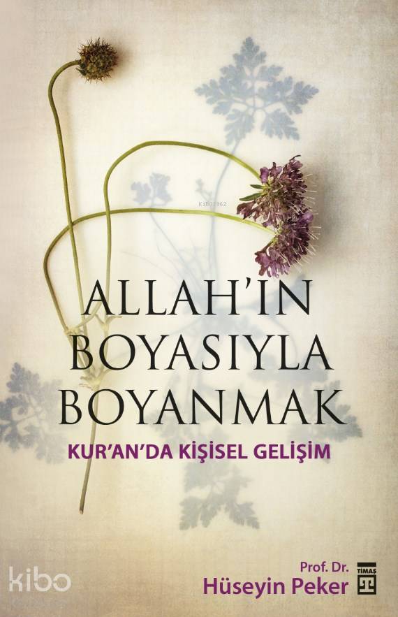  Allahın Boyasıyla Boyanmak Kuranda Kişisel Gelişim | Allahın Boyasıyla Boyanmak Kuranda Kişisel Gelişim | Hüseyin Peker | Timaş Yayınları | 9786050811506 