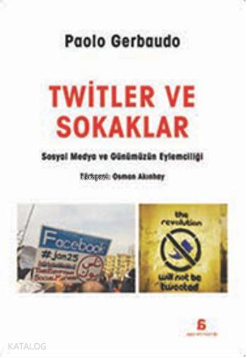  Twitler ve Sokaklar | Twitler ve Sokaklar | Paolo Gerbaudo | Osman Akınhay | Agora Kitaplığı | 9786051032382 