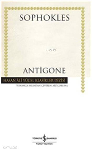  Antigone (Ciltli) | Antigone (Ciltli) | Sophokles | Ari Çokona | Türkiye İş Bankası Kültür Yayınları | 9786053321927 