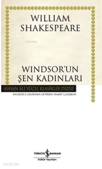  Windsorun Şen Kadınları (Ciltli) | Windsorun Şen Kadınları (Ciltli) | William Shakespeare | Hamit Çalışkan | Türkiye İş Bankası Kültür Yayınları | 9786053323617 