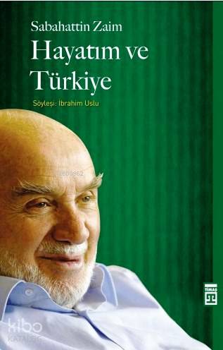  Hayatım ve Türkiye | Sabahattin Zaim | Timaş Tarih | 9786050819014 | 