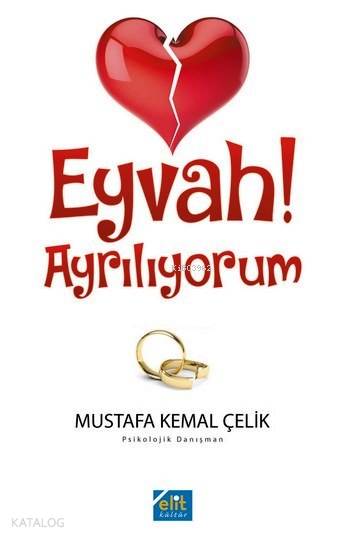  Eyvah Ayrılıyorum | Eyvah Ayrılıyorum | Mustafa Kemal Çelik | Elit Kültür Yayınları | 9789944995870 