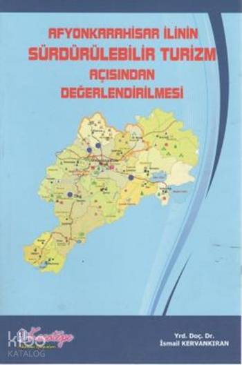 Afyonkarahisar İlinin Sürdürülebilir Turizm Açısından Değerlendirilmesi