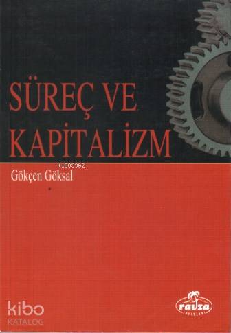  Süreç ve Kapitalizm | Gökçen Göksal | Ravza Yayınları | 3002364100478 | 