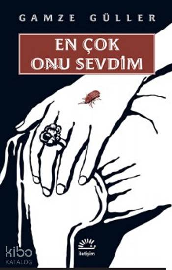  En Çok Onu Sevdim | Gamze Güller | İletişim Yayınları | 9789750518218 | 