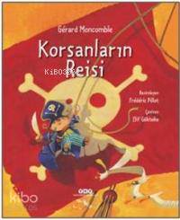  Korsanların Reisi | Elif Gökteke | Gérard Moncomble | Yapı Kredi Yayınları ( YKY ) | 9789750834073 | 