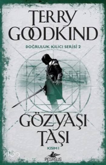  Gözyaşı Taşı Kısım I Doğruluk Kılıcı Serisi 2 | Terry Goodkind | Dilara Anıl Özgen | Meral Gök | Pegasus Yayıncılık | 9786053439196 | 