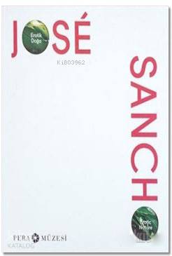  Jose Sancho Erotik Doğa Erotic Nature | Kolektif | Pera Müzesi Yayınları | 9786054642694 | 