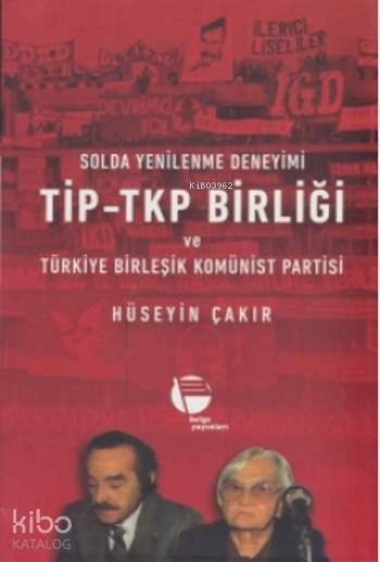  TİP TKP Birliği | Hüseyin Çakır | Belge Yayınları | 9789753447485 | 