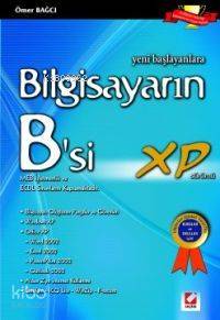  Bilgisayarın Bsi (Windows Xp Office Xp) Yeni Başlayanlara | Bilgisayarın Bsi (Windows Xp Office Xp) Yeni Başlayanlara | Ömer Bağcı | Seçkin Yayıncılık | 9789750200267 