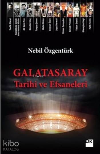  Galatasaray Tarihi ve Efsaneleri | Galatasaray Tarihi ve Efsaneleri | Nebil Özgentürk | Doğan Kitap | 9786050946970 