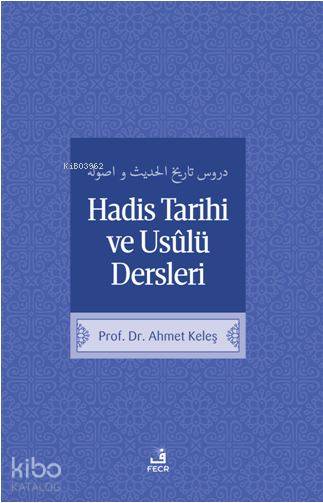  Hadis Tarih ve Usulü Dersleri | Hadis Tarih ve Usulü Dersleri | Ahmet Keleş | Fecr Yayınları | 9786059652537 