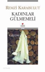  Kadınlar Gülmemeli | Remzi Karabulut | Can Yayınları | 9789750706073 | 