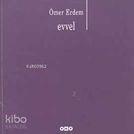  Evvel | Evvel | Ömer Erdem | Editör Murat Yalçın Kapak Tasarımı Nahide Dikel | Yapı Kredi Yayınları ( YKY ) | 9789750810435 
