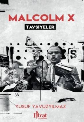  Malcolm X Tavsiyeler | Malcolm X Tavsiyeler | Yusuf Yavuzyılmaz | Mustafa Ziyrek | Fıtrat Yayınları | 9786058015005 