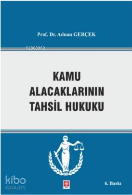  Kamu Alacaklarının Tahsil Hukuku | Kamu Alacaklarının Tahsil Hukuku | Adnan Gerçek | Ekin Kitabevi Yayınları | 9786257983556 