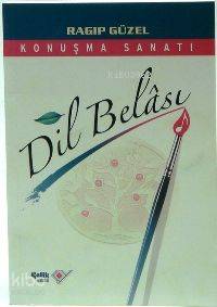  Dil Belası Konuşma Sanatı | Dil Belası Konuşma Sanatı | Ragıp Güzel | Çelik Yayınevi | 9789756457696 