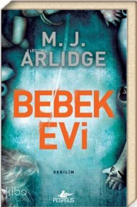  Bebek Evi (Dedektif Helen Grace Serisi 3) | M J Arlidge | Semih Süren | Pegasus Yayıncılık | 9786052999110 | 