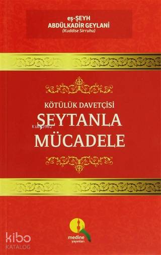  Kötülük Davetçisi Şeytanla Mücadele | Abdülkadir Geylani | Kazım Ağcakaya | Rabbani Düz | Mustafa Kasadar | Medine Yayıncılık | 9786257810876 | 