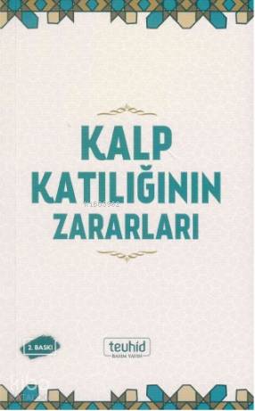  Kalp Katılığının Zararları | Kalp Katılığının Zararları | Halis Bayancuk | Tevhid Basım Yayın | 9786056382420 