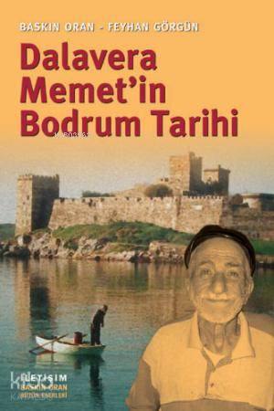  Dalavera Memetin Bodrum Tarihi | Baskın Oran | Feyhan Görgün | Baskın OranFeyhan Görgün | İletişim Yayınları | 9789750502224 | 