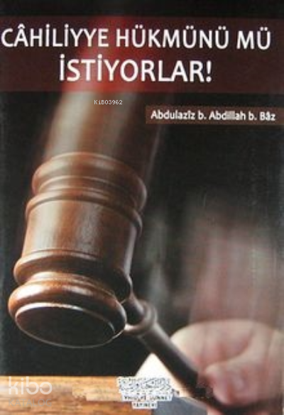  Cahiliyye Hükmünü mü İstiyorlar | Cahiliyye Hükmünü mü İstiyorlar | Abdulaziz b Abdillah b Baz | Tevhid ve Sünnet Yayınevi | 2770000040822 