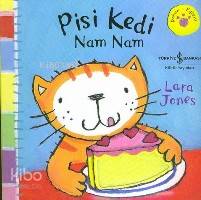  Pisi Kedi Nam Nam | Pisi Kedi Nam Nam | Lara Jones | Türkiye İş Bankası Kültür Yayınları | 9789754589467 