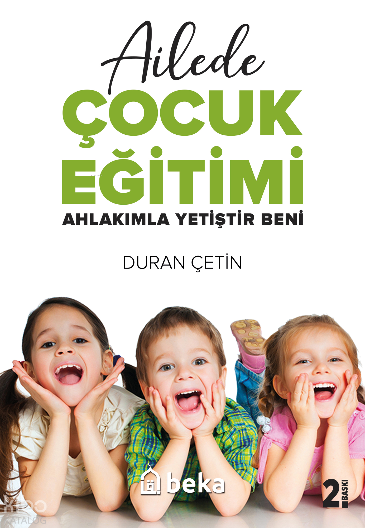  Ailede Çocuk Eğitimi | Ailede Çocuk Eğitimi | Duran Çetin | Beka Yayınları | 9786057828095 