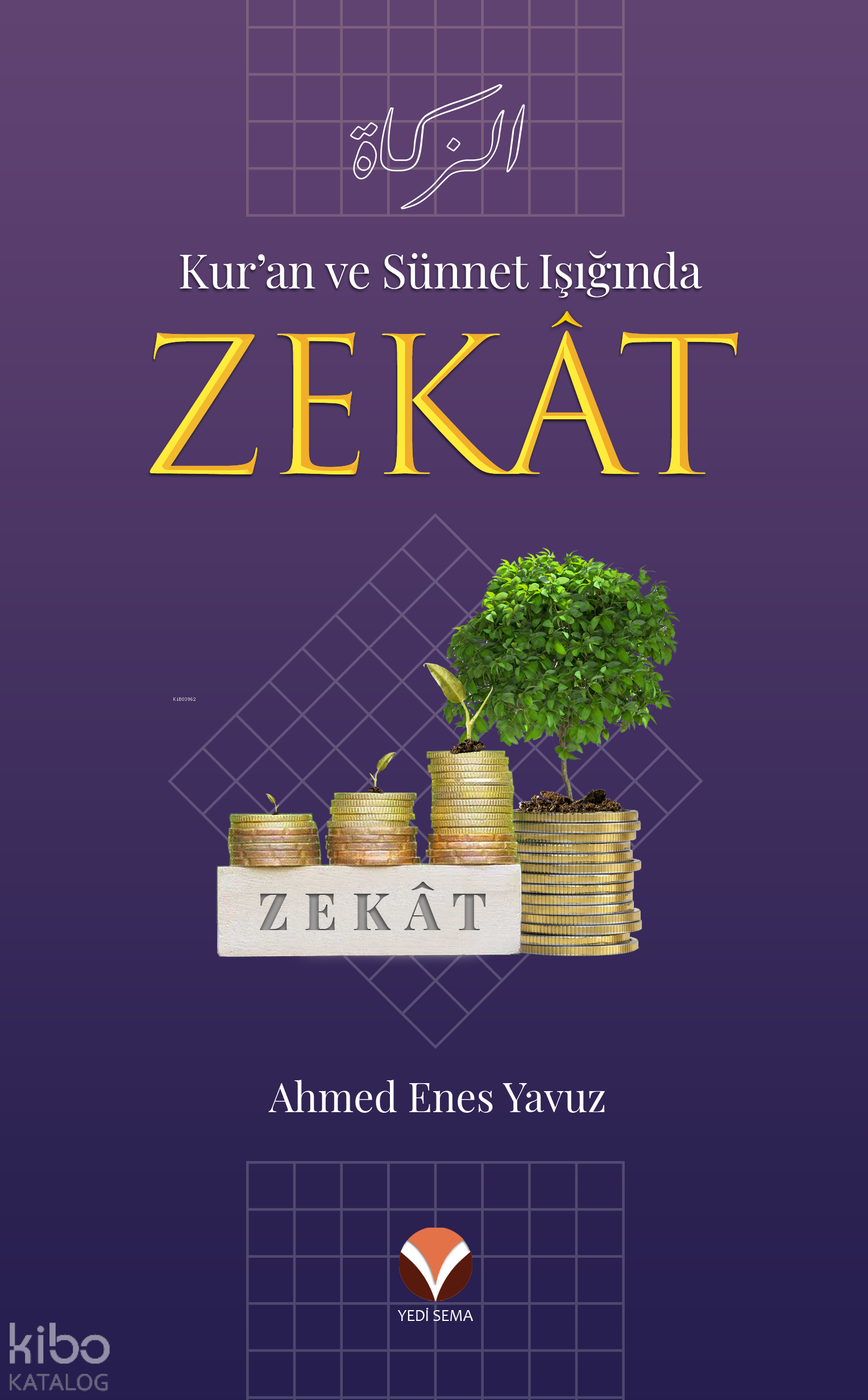  Kuran ve Sünnet Işığında Zekat | Kuran ve Sünnet Işığında Zekat | Ahmed Enes Yavuz | Yedi Sema Yayınları | 9786057136183 