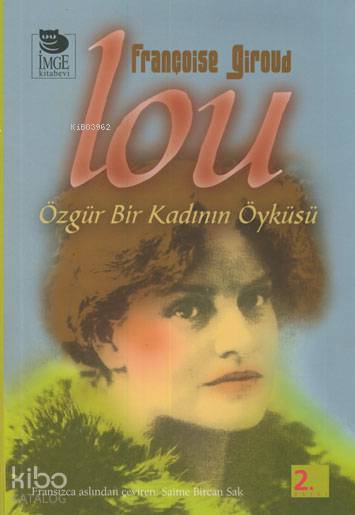  Lou Özgür Bir Kadının Öyküsü | Françoise Giroud | Saime Bircan | İmge Kitabevi Yayınları | 9789755335377 | 