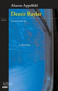  Demir Raylar | Demir Raylar | Aharon Appelfed | Nazmi Ağıl | Yapı Kredi Yayınları ( YKY ) | 9789750813221 