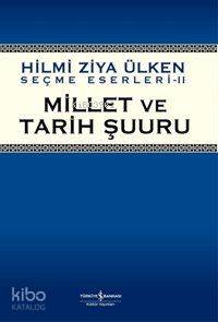  Millet ve Tarih Şuuru | Hilmi Ziya Ülken | Türkiye İş Bankası Kültür Yayınları | 9789944882675 | 