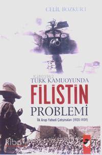  Türk Kamuoyunda Filistin Problemi İlk Arap Yahudi Çatışmaları (1920 1939) | Celi Bozkurt | Deniz Saraç | IQ Kültür Sanat Yayıncılık | 9789752551930 | 