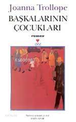  Başkalarının Çocukları | Joanna Trollope | Emin Sınır | Can Yayınları | 9789750700859 | 