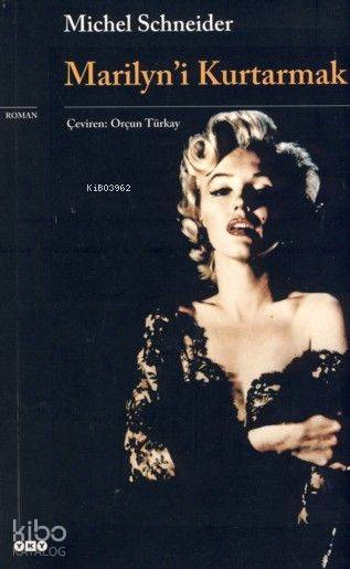  Marilyni Kurtarmak | Marilyni Kurtarmak | Michel Schneider | Orçun Türkay | Yapı Kredi Yayınları ( YKY ) | 9789750817366 