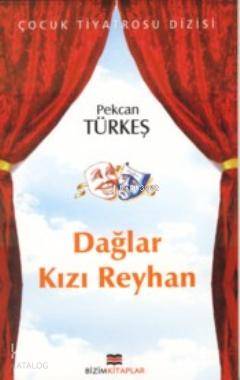  Dağlar Kızı Reyhan | Pekcan Türkeş | Bizim Kitaplar Yayınevi | 9789944159593 | 