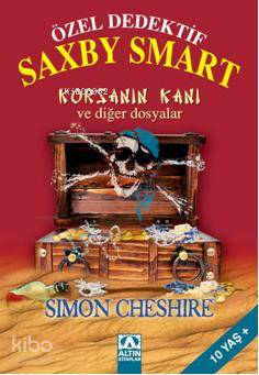  Özel Dedektif Saxby Smart Korsanın Kanı ve Diğer Dosyalar | Özel Dedektif Saxby Smart Korsanın Kanı ve Diğer Dosyalar | Simon Cheshire | Behçet İlhan | Altın Kitaplar | 9789752113367 