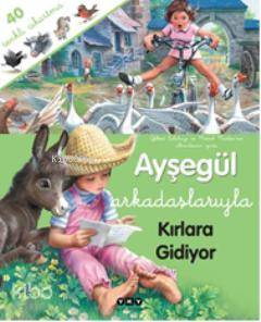  Ayşegül Arkadaşlarıyla Kırlara Gidiyor (Çıkartmalı) | Ayşegül Arkadaşlarıyla Kırlara Gidiyor (Çıkartmalı) | Gilbert Delahaye | Marcel Marlier | Gilbert DelahayeMarcel Marlier | Füsun Önen Pinard | Yapı Kredi Yayınları ( YKY ) | 9789750820113 