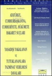  Atatürke Cumhurbaşkanına Hükümete Hakaret Suçları Yasadışı Yakalanan ve Tutuklananlara Tazminat Verilmesi Davaları | Ahmet Gündel | Seçkin Yayıncılık | 9789753471251 | 