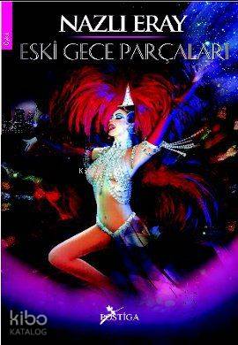  Eski Gece Parçaları | Nazlı Eray | Postiga Yayınları | 9786055711566 | 