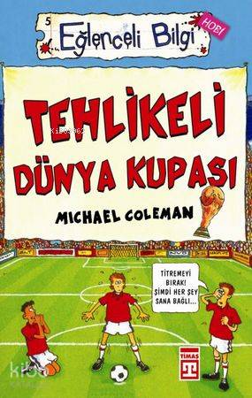  Tehlikeli Dünya Kupası | Michael Coleman | Meltem Arıkan | Timaş Yayınları | 9789753624732 | 