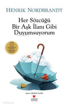  Her Sözcüğü Bir Aşk İlanı Gibi Duyumsuyorum | Henrik Nordbrandt | Murat Alpar | Can Çocuk Yayınları | 9789750714504 | 